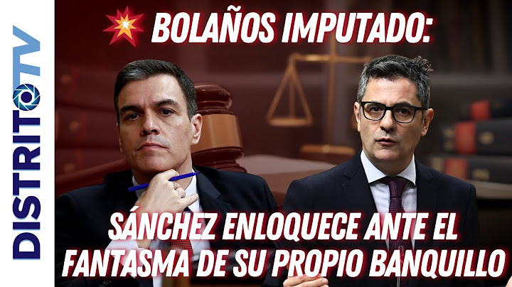 🔴ÚLTIMA HORA🔴 BOLAÑOS IMPUTADO: SÁNCHEZ ENLOQUECE ANTE EL FANTASMA DE SU PROPIO BANQUILLO
