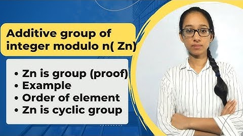What is zn group ? | additive group of integer modulo n | zn group | order of element of zn group