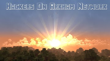 Hackers on Arkham Network #10! i_SilverWolf