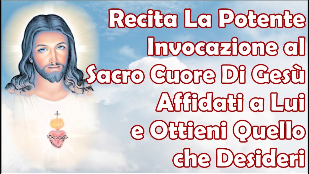 Recita La Potente Invocazione al Sacro Cuore Di Gesù Affidati a Lui e