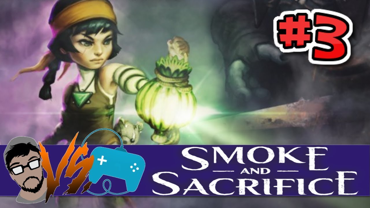 Smoke and Sacrifice - Boss Battles?! | PART 3