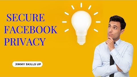 How to secure your Facebook privacy settings 2023