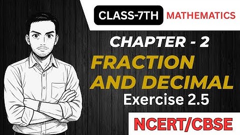 Class 7th mathematics chapter 2, fraction and decimal | exercise 2.5