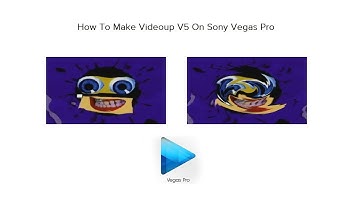 How To Make Videoup V5 On Sony Vegas Pro