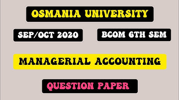 MANAGERIAL ACCOUNTING QUESTION PAPER BCOM 6TH SEM SEP/OCT 2020 OSMANIA UNIVERSITY @me2bcom416
