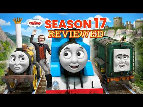 Thomas & Friends: Season 17 & King of the Railway (2013) in Retrospect — The Thomas Retrospective