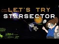 Let's Try: Starsector - Part 1 [Sandbox Space Sim RPG!]