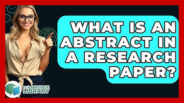 What Is An Abstract In A Research Paper? - The Language Library