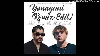 Bad Bunny - Yonaguni (Remix Edit)Ft. Paulo Londra