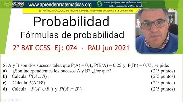 Fórmulas de probabilidad.  PAU 074 ccss2 junio 2021 P5.  José Jaime Mas