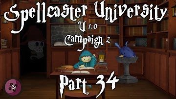 Spellcaster University Campaign 2 - Part 34 - Finale