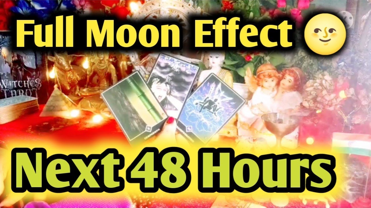 Full Moon Effect 🌝 Next 48 Hours ⌛Aap Dono Ki Energy ⚡⚡ All Signs ...