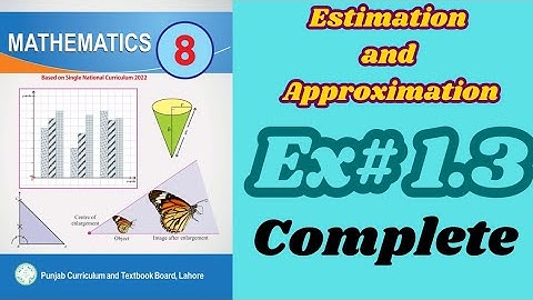 Exercise 1.3 complete solution || Estimation and Approximation || Class 8 new mathematics book 2023