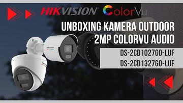 HIKVISION IP CAMERA 2MP DS-2CD1027G0-LUF & DS-2CD1327G0-LUF COLORVU CAMERA AUDIO - UNBOXING