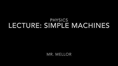 Physics - Lecture 20: Simple Machines