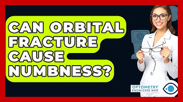 Can Orbital Fracture Cause Numbness? - Optometry Knowledge Base