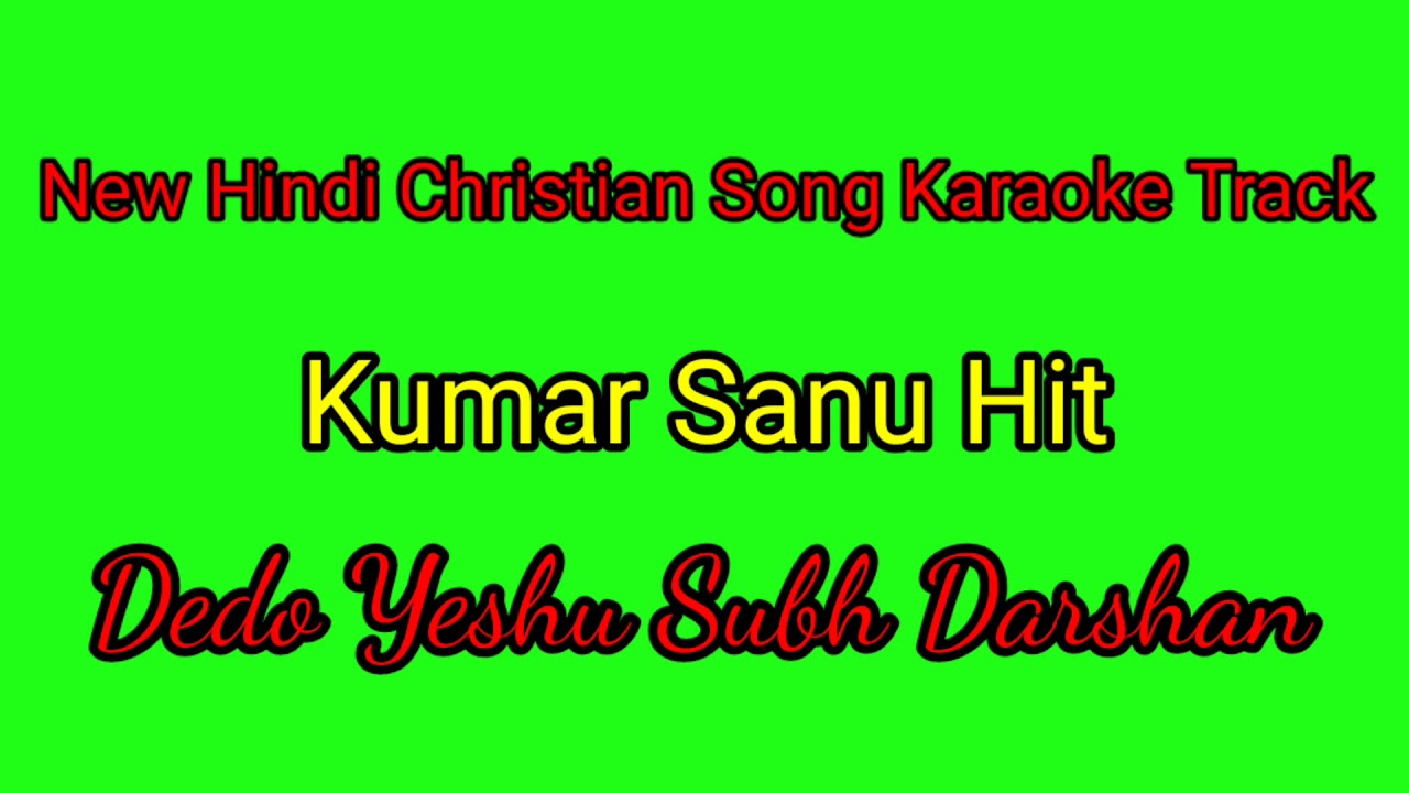 De Do Yeshu Subh Darshan Karaoke TrackHindi Christian SongKumar Sanu HitWith LyricsBabuna Singer