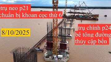 cầu đại ngãi 1 trụ p15 chuẩn bị đốt thứ 5, trụ chính p24 bê tông đường thủy cập bến 