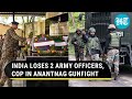 Jk terrorists gun down army colonel major and a cop anantnag encounter still underway