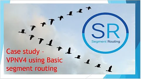 Segment routing : How Segment routing works in case of VPNv4 on IOSXR