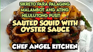 SIKRETO SA MALAMBOT NA PAGLUTO NG PUSIT/STIR FRY  SQUID WITH OYSTER SAUCE RECIPE@chefangelkitchen