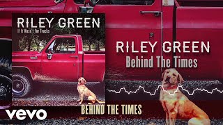 Riley Green - Behind The Times (Lyric Video) chords