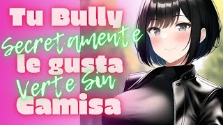 Asmr Tu Bully Secretamente Le Gusta Verte Sin Camisa Killari Asmr