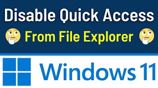 ✅Disable Quick Access In Windows 11 File Explorer - ✅Turn Off Quick Access (Simple & Quick Way)