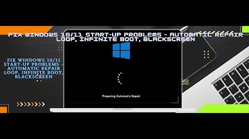 How To Fix Windows 10/11 Start-Up Problems – Backscreen, Automatic Repair Loop, Infinite Boot (2023)