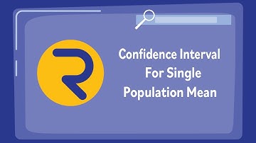 Confidence Interval for Single Population Mean