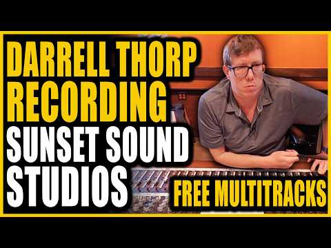 The Secret to HUGE Rock Recordings (+ FREE Multitracks!) Darrell Thorp Recording At Sunset Sound