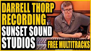 The Secret to HUGE Rock Recordings (+ FREE Multitracks!) Darrell Thorp Recording At Sunset Sound 