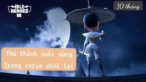 Video cuối cùng trong serie Chơi Lại - sau 10 tháng đồng hành!