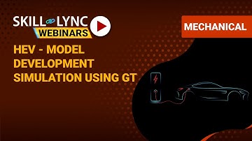 HEV - Model Development & Simulation Using GT - Suite - Advanced | Skill-Lync | Workshop