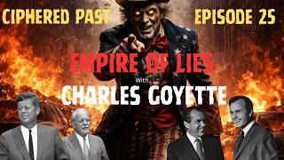 Ciphered Past Episode 25: Empire of Lies with Charles Goyette