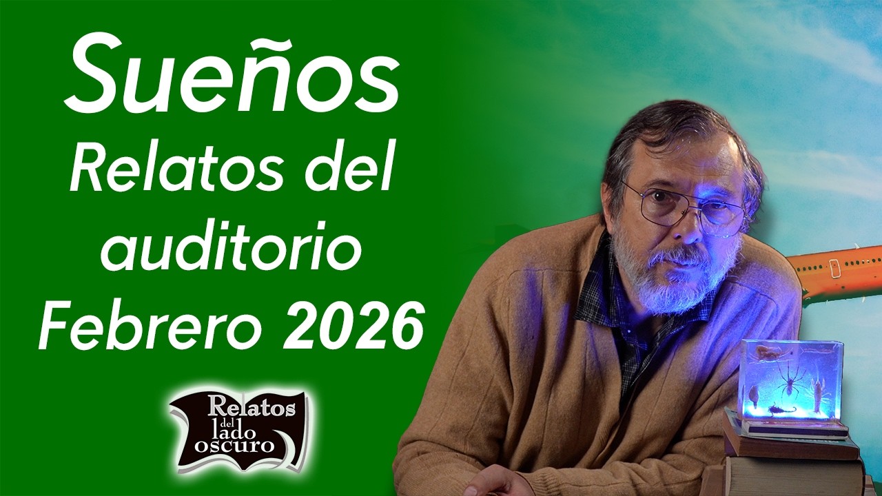 Sueños, Relatos del auditorio Febrero 2026 | Relatos del lado oscuro