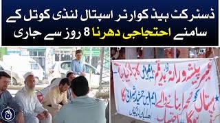 Protest in front of the District Headquarters Hospital Lindi Kotal has been going on for 8 days