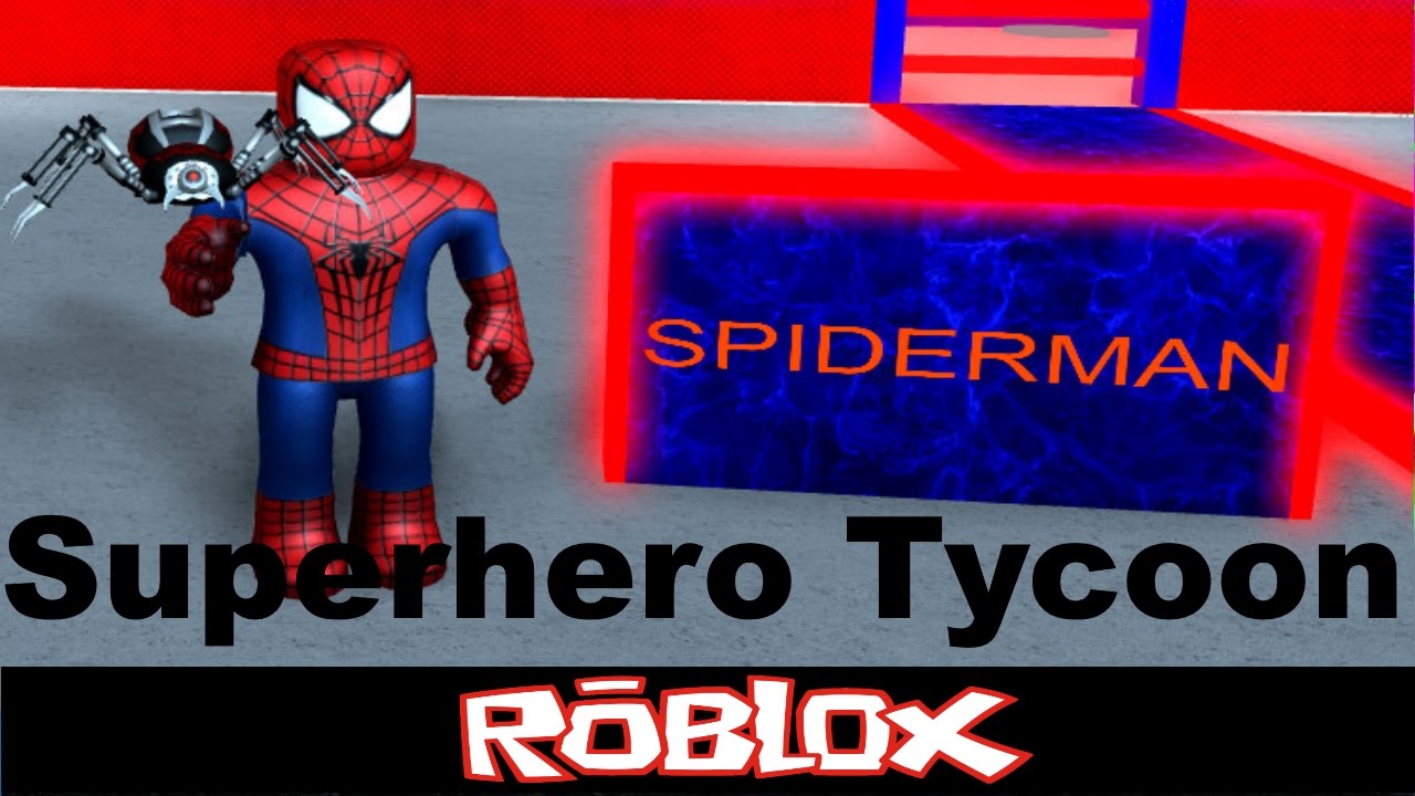 Superhero Tycoon By Super Heroes Play As Spiderman Roblox Youtube - spider man superhero tycoon roblox