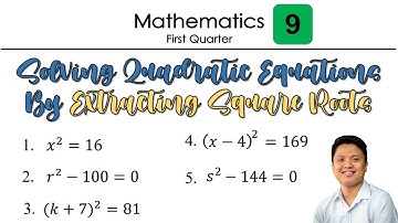 Solving Quadratic Equations by Extracting Square Roots | Mathematics | Grade 9