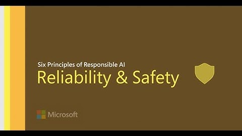 Microsoft Responsible AI - Reliability & Safety