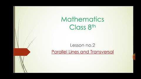 Parallel lines and Transversal: Class 8th Mathematics lesson 1