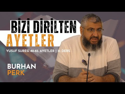 BİZİ DİRİLTEN AYETLER | YUSUF SURESİ 80-83. AYETLER | 31. DERS | BURHAN PERK