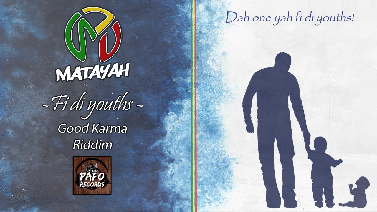 Matayah - Fi Di Youths (Good Karma Riddim - Pafo Records)
