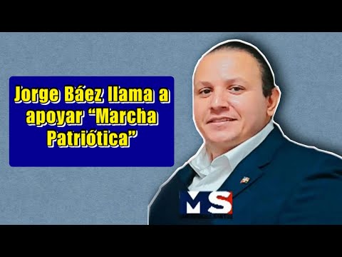 Jorge Báez llama a apoyar “Marcha Patriótica”, tema termina en tremenda discusión