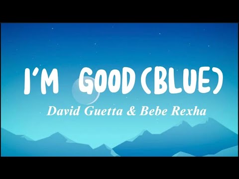 I’m Good (Blue) - David Guetta & Bebe Rexha (lyrics) | Aquila lyrics