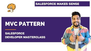 MVC Pattern - Model, View & Controller | Chapter 5 | Salesforce Developer Masterclass
