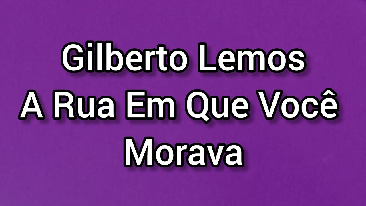 Gilberto Lemos - A Rua Em Que Você Morava Leon Music - YouTube