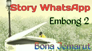Story WhatsApp - Embong 2 ( Bona Jemarut) || Lagu Manggarai NTT