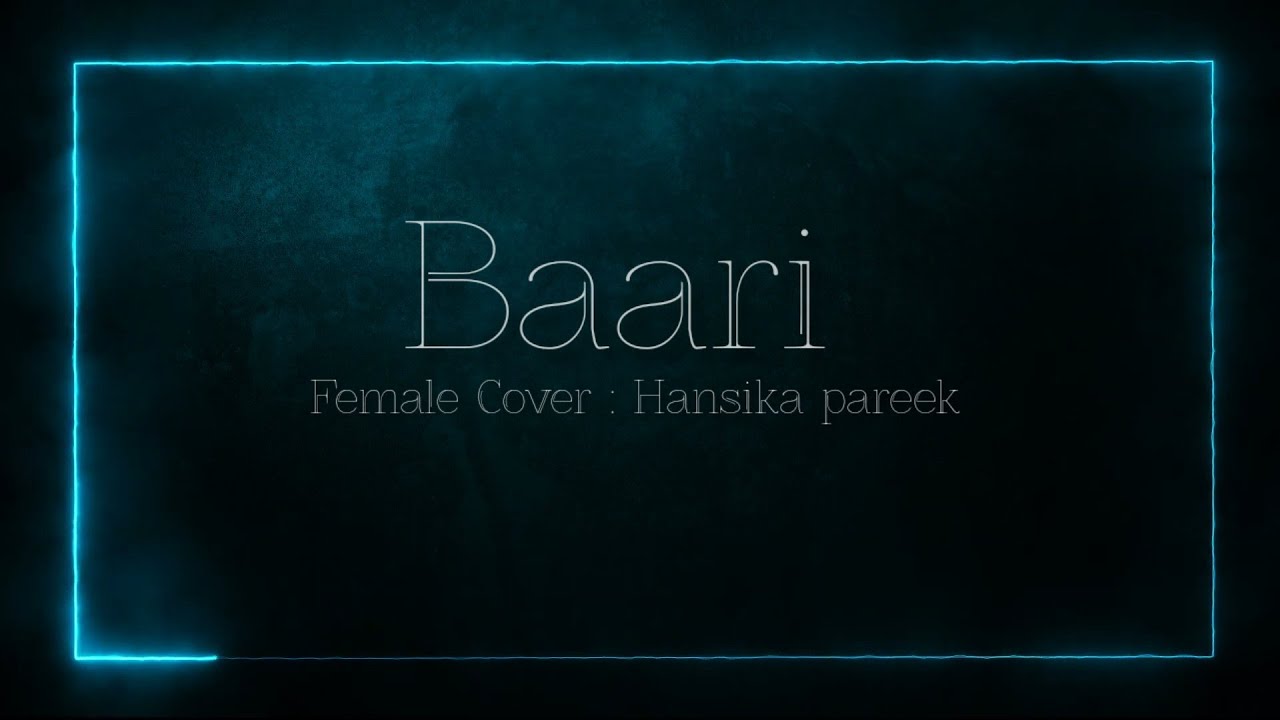 Baari Song  Female Cover  Hansika Pareek  Lyrics