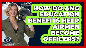 How Do ANG Education Benefits Help Airmen Become Officers? - Air Guard Commanders